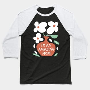 TO AN AMAZING MOM Baseball T-Shirt